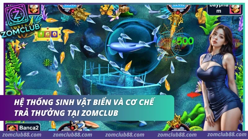 Sinh vật biển ZomClub Các nhóm mục tiêu trong bắn cá ZomClub gồm cá nhỏ cá lớn cá theo đàn và boss
