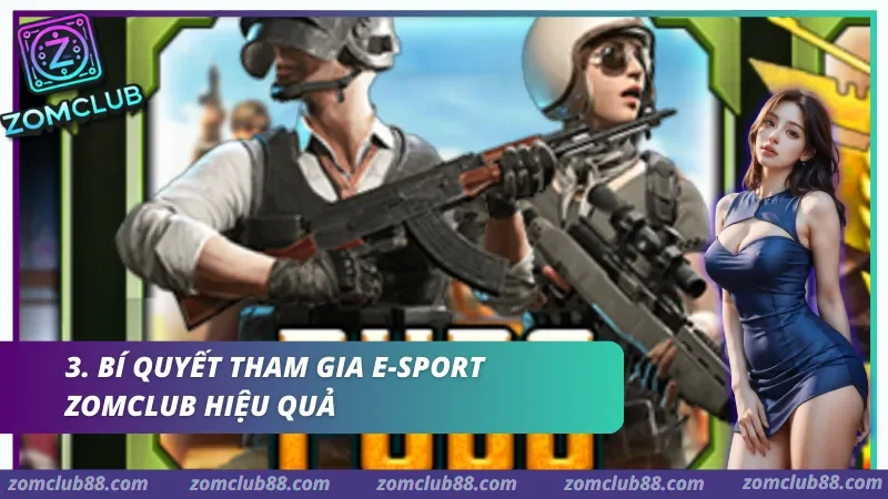 e-sport-zomclub-2.webp Bí quyết tham gia E-sport Zomclub hiệu quả