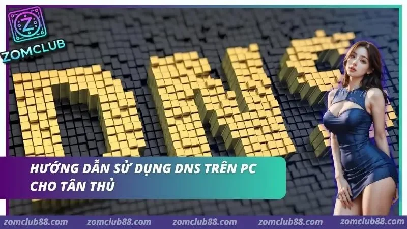 Hình ảnh Zomclub Bi Chan Link 3 1 trong bài viết ZomClub Bị Chặn Link - Cách Vào Nhanh Và An Toàn Nhất 2026. Cẩm nang sử dụng DNS trên PC cho tân thủ